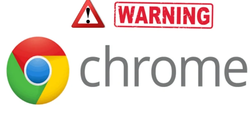 Google Chrome browser issue warning, update your Chrome now to protect it from hackers