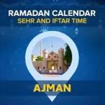 Ajman Ramadan Calendar 2024: Sehri & Iftar timing Ajman