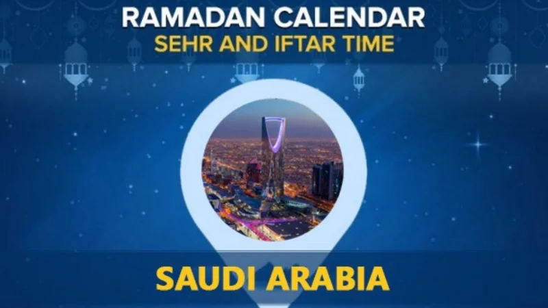 Ramadan Calendar 2024 Saudi Arabia – Check Sehri & Iftar Timings Saudi Arabia