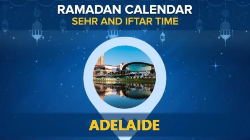 Adelaide Ramadan Calendar 2024: Sehri & Iftar timing Adelaide