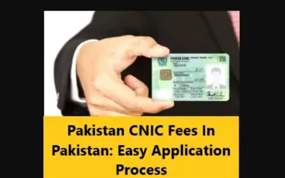 Pakistan CNIC Fees; Easy Application Process