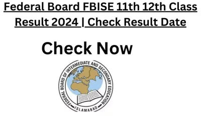 FBISE to announce HSSC part I & II results date is here