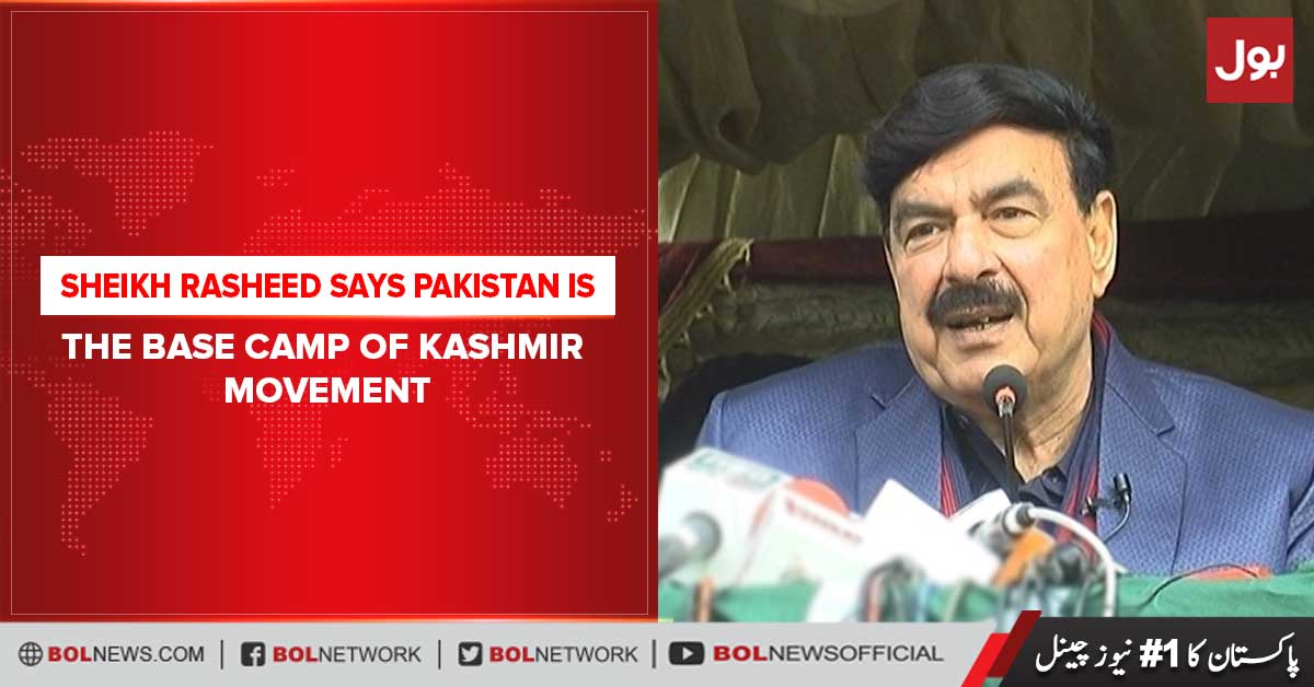 Sheikh Rasheed terms Pakistan as the base camp of Kashmir movement