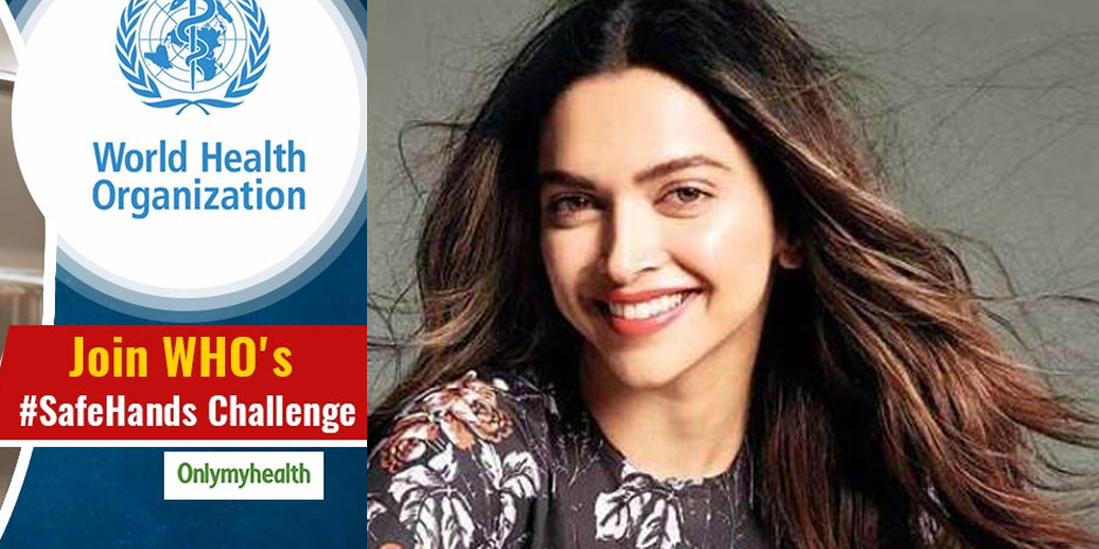 Deepika Padukone takes on WHO’s safe hands challenge.