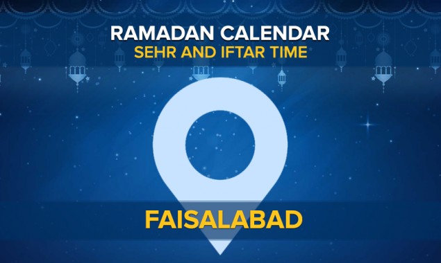 Sehri & Iftar time in Faisalabad today 2022 – Ramadan Calendar 2022 Faisalabad