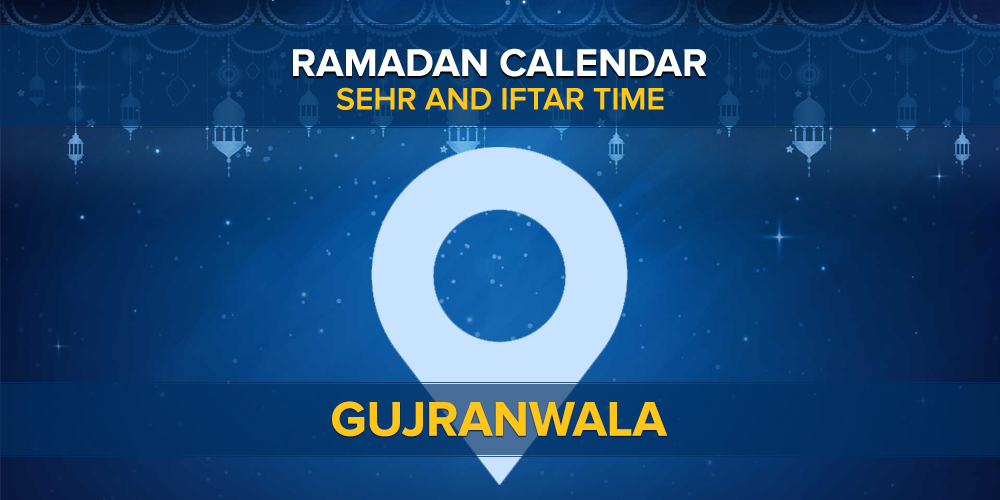 Ramadan Calendar 2021 Gujranwala Sehri Time Today, Iftar Time Today