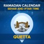Sehri & Iftar time in Quetta today 2022 – Ramadan Calendar 2022 Quetta