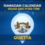 Ramadan Calendar Quetta: Today Sehri Time Quetta, Iftar Time Quetta, 26 April