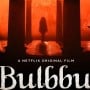 Anvita Dutt speaks about the success of “Bulbbul”