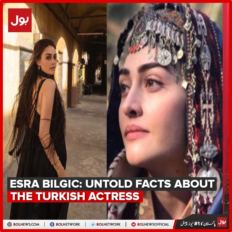 Esra Bilgic: Untold Facts About The Turkish Actress