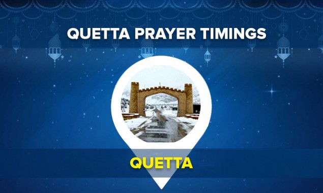 Quetta Prayer Timings today Fajr, Zohr, Asr & Maghrib Namaz Time [5 August 2021]