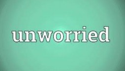 Unworried meaning