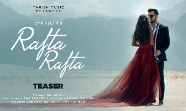 Atif Aslam’s music Video Rafta Rafta featuring Sajal Aly to release on Wednesday