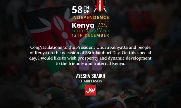 Chairperson BOL Media Group, Ayesha Shaikh, Conveyed Sincere Greetings to President Uhuru Kenyatta and People of Kenya on 58th Independence Day