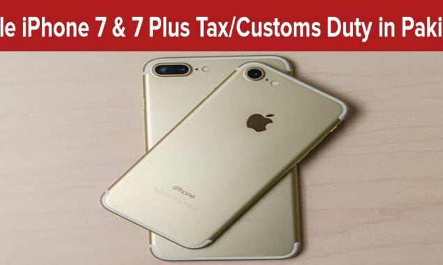 Apple iPhone 7 & 7 Plus Tax/Customs Duty in Pakistan