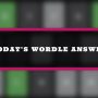 Wordle Answer Today 4th March #258 | Daily Word Puzzle Solutions