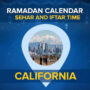 California Ramadan Calendar 2022 – Today Sehri & Iftar Times California