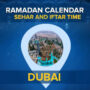 Dubai Ramadan Calendar 2022 – Sehri & Iftar time in Dubai