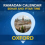 Oxford Sehri & Iftar time 2022 – Ramadan Timings Oxford 2022