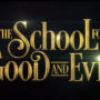 Netflix’s The School for Good and Evil, introduces the newest class