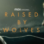 HBO Max cancels Raised by Wolves