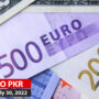EUR TO PKR: Euro to PKR exchange rates on, July 30, 2022
