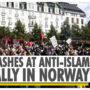 Norwegian anti-Islam extremist’s car rammed after Koran burned