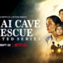 Netflix’s forthcoming Series ‘Thai Cave Rescue’ trailer is out now