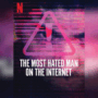The Most Hated Man on The Internet