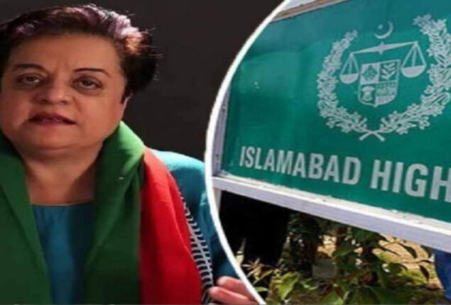 IHC reserves judgment on Shireen Mazari’s petition against Section 124-A of sedition