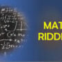 Math Riddles: For a quick break, try these mathematical puzzles!