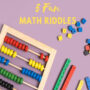 These 5 math riddles are fun to solve, even for kids!