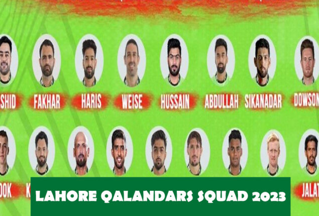 Lahore Qalandars Squad 2023 | PSL 8 Lahore Qalandars Squad & Player’s list | PSL Draft 2023