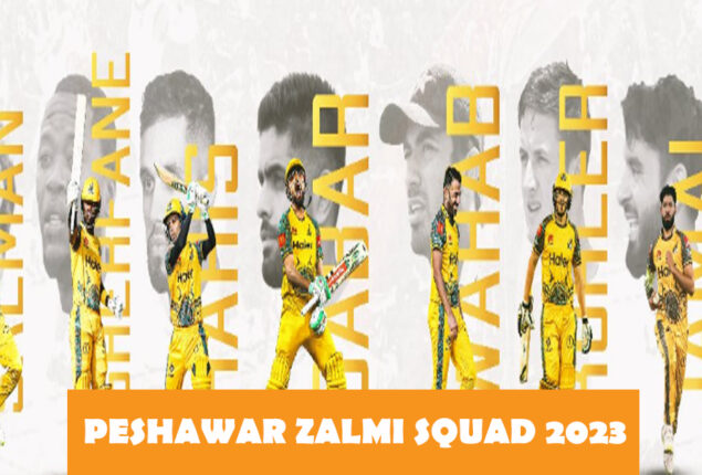 Peshawar Zalmi Squad 2023 | PSL 8 Peshawar Zalmi Squad & Player’s list | PSL Draft 2023