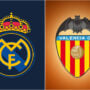 La Liga: Real Madrid eye 3 points against Valencia Club de Fútbol