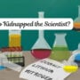 IQ Test: Can you identify who kidnapped the Scientist in 21 secs!