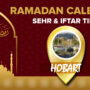 Ramadan Calendar Hobart 2023 - Sehri and Iftar timing in Hobart