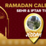Ramadan Calendar Jeddah 2023 – Sehri and Iftar timing in Jeddah