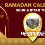 Ramadan Calendar Melbourne 2023 – Sehri and Iftar timing in Melbourne