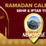 Ramadan Calendar Newcastle 2023 - Sehri and Iftar timing in Newcastle