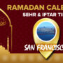 Ramadan Calendar San francisco 2023 – Sehri and Iftar timing in San francisco