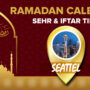 Ramadan Calendar Seattle 2023 – Sehri and Iftar timing in Seattle