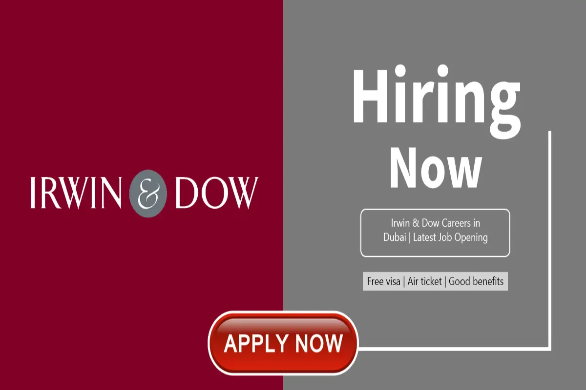 Irwin & Dow is now hiring in the UAE with salary up to 13,000 Dirhams