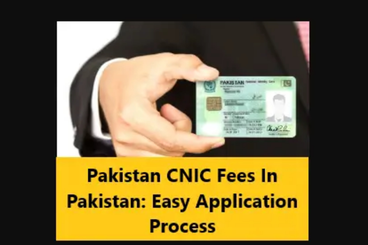 Pakistan CNIC Fees; Easy Application Process