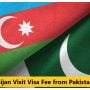 Latest Azerbaijan visit visa fee for Pakistanis – March 2024