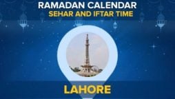 Iftar Time Lahore: Sehri and Iftari timing in Lahore 2024