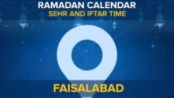 Iftar time Faisalabad: Today Sehri and Iftar time in Faisalabad 2024